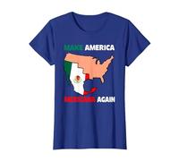 Haz Que América Mexicana Otra Vez Humor Latinos Mexicanos Camiseta, Mujer, Azul Real, 3XL