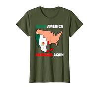 Haz Que América Mexicana Otra Vez Humor Latinos Mexicanos Camiseta, Mujer, Verde Oliva, 3XL