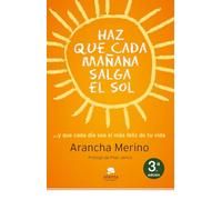 Haz que cada mañana salga el sol: ... y que cada día sea el más feliz de tu vida (Alienta)