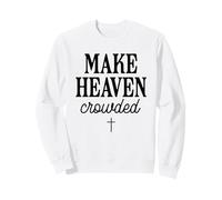 Haz Que el Cielo esté abarrotado Cristiano Diciendo Cruz fe Religiosa Sudadera
