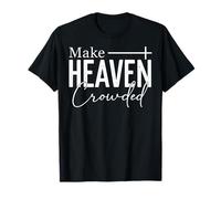 Haz Que el Cielo esté Lleno de fe Cristiana Camiseta