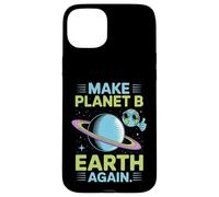 Haz Que el Planeta B Tierra Otra Vez Eco Humor Espacio Arte Carcasa para iPhone 15 Plus
