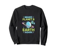 Haz Que el Planeta B Tierra Otra Vez Eco Humor Espacio Arte Sudadera