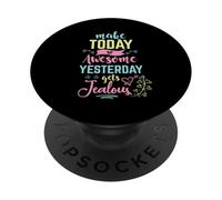 Haz Que Hoy Sea Tan Impresionante Ayer se Pone Celoso Inspirador PopSockets PopGrip Adhesivo