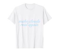 Haz Que Las Nubes Sean Reales de Nuevo Dicho Divertido para los soñadores de IA Camiseta