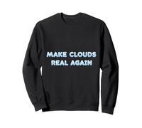 Haz Que Las Nubes Sean Reales de Nuevo Dicho Divertido para los soñadores de IA Sudadera