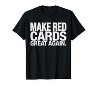 Haz Que Las Tarjetas Rojas Sean geniales Otra Vez Funny Soccer Meme Camiseta