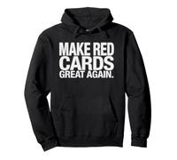 Haz Que Las Tarjetas Rojas Sean geniales Otra Vez Funny Soccer Meme Sudadera con Capucha