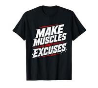 Haz Que los músculos no Sean Excusas Gimnasio Entrenamiento Fitness Camiseta