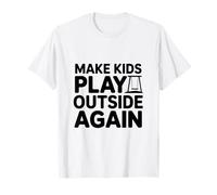 Haz Que los niños jueguen afuera Otra Vez - Crianza Divertida Camiseta