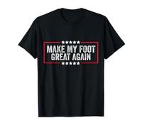 Haz Que mi pie vuelva a Estar Bien, Divertida recuperación de una cirugía de pie Roto Camiseta