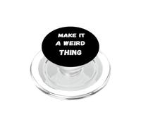 Haz Que Sea Algo extraño Humor Divertido para Peculiar sarcástico PopSockets PopGrip para MagSafe