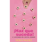 Haz que Suceda: 41 Lecciones del Capital Humano