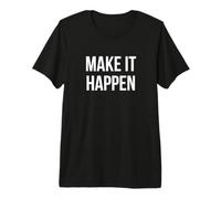 Haz Que suceda Camiseta Premium
