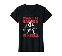 Haz Que suceda en Tacones Feminista Girl Power Graphic Camiseta