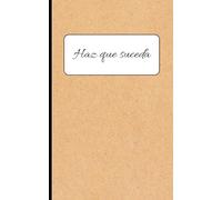 Haz que suceda: Libreta A6 Minimalista con Tapa Blanda Estilo Kraft | Cuaderno de Productividad y Metas | 120 Páginas Blancas con Icono Creativo | ... Invisible (Colección Minimalista Eco-Kraft)