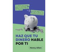 Haz Que Tu Dinero Hable Por Ti (1) (Preparation for Success)