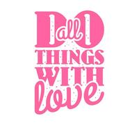 Haz todas las cosas con amor, cita motivacional Pegatinas de tallado fino 36x54cm Cultura del tatuaje Rosa