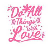 Haz todas las cosas con amor, motivación, tipografía, cita, diseño. Calcomanías de pared de papel adhesivo 42x43.9cm Pegatinas para vidrio Rosa