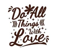 Haz todas las cosas con amor, motivación, tipografía, cita, diseño. Pegatinas de tallado fino 54.6x57.1cm Personalización personalizada Café