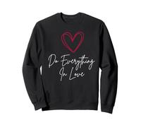 Haz Todo con Amor, Bonito corazón, Inspirador Arte religioso Sudadera