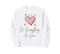 Haz Todo con Amor, Bonito corazón, Inspirador Arte religioso Sudadera