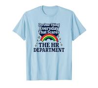 Haz una cosa todos los días que asusta al departamento de recursos humanos Camiseta