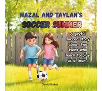 Hazal and Taylan’s Soccer Summer: A fun summer picture book about determination, friendship, and soccer.