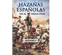 Hazañas españolas en el siglo XVIII (HISTORIA ANTIGUA, MEDIEVAL Y MODERNA)