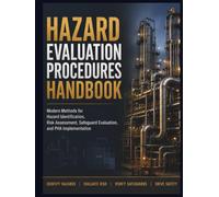 Hazard Evaluation Procedures Handbook: Modern Methods for Hazard Identification, Risk Assessment, Safeguard Evaluation, and PHA Implementation
