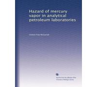 Hazard of mercury vapor in analytical petroleum laboratories