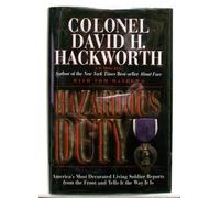Hazardous Duty: America's Most Decorated Living Soldier Reports from the Front and Tells It the Way It Is