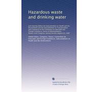 Hazardous waste and drinking water: Joint hearing before the Subcommittee on Health and the Environment and the Subcommittee on Transportation and ... Congress, second session, August 22, 1980