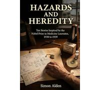 Hazards and Heredity: Ten Stories Inspired by the Nobel Prize in Medicine Laureates, 1930 to 1939: 4 (The Nobel Medicine Stories: A Decade-by-Decade Short Story Series)
