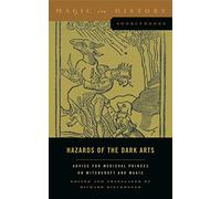 Hazards of the Dark Arts: Advice for Medieval Princes on Witchcraft and Magic: 2 (Magic in History Sourcebooks)