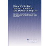 Hazard's United States commercial and statistical register: Containing documents, facts, and other useful information, illustrative of the history and ... American Union and of each state: Volume 4
