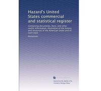 Hazard's United States commercial and statistical register: Containing documents, facts, and other useful information, illustrative of the history and ... American Union and of each state: Volume 3