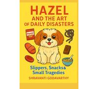 Hazel and the Art of Daily Disasters: Slippers, Snacks & Small Tragedies