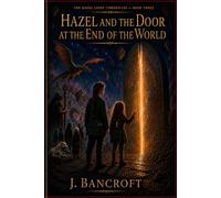 Hazel and the Door at the End of the World: 3 (The Hazel Light Chronicles)