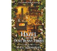 Hazel and the Dust Bunny Fairies: A Silverfern Hollow Novella (Tales of Silverfern Hollow)