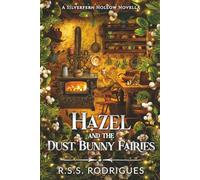 Hazel and the Dust Bunny Fairies: A Silverfern Hollow Novella (Tales of Silverfern Hollow)