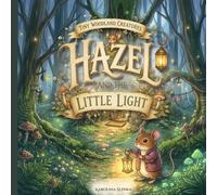 Hazel and the Little Light (Tiny Woodland Creatures)