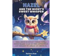 Hazel and the Night’s Sweet Whisper: The bedtime story where your child takes part in the adventure and learns to relax at bedtime.