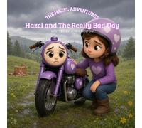Hazel and The Really Bad Day: A Story About Big Feelings and Changing Plans (The Hazel Adventures)