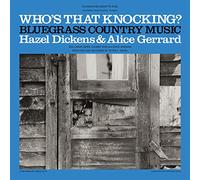 Hazel Dickens & Alice Ge - Who's That Knocking? [Vinilo]