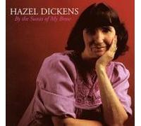 Hazel Dickens - By the Sweat of My Brow