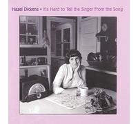 Hazel Dickens - It's Hard to Tell the Singer from the Song