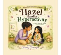 Hazel Handles Hyperactivity: A Story About Big Energy and Calm Choices (A to Z Social Issues Children Face)
