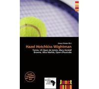 Hazel Hotchkiss Wightman: Tennis, US Open de tennis, Mary Kendall Browne, Alice Marble, Open d'Australie