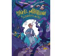 Hazel Mortelune & la malédiction des Trois